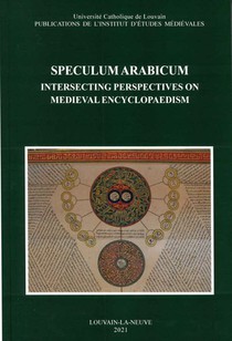 Speculum arabicum. Intersecting perspectives on medieval encyclopaedis 