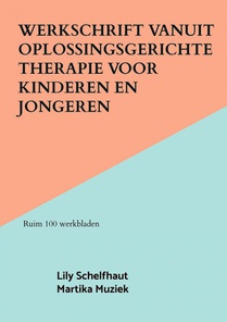 Werkschrift vanuit Oplossingsgerichte therapie voor kinderen en jongeren 