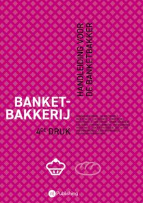 Handleiding voor de banketbakker - Banketbakkerij - 4de druk 