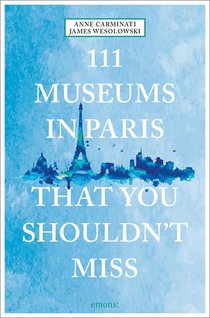 111 Museums in Paris That You Shouldn’t Miss 