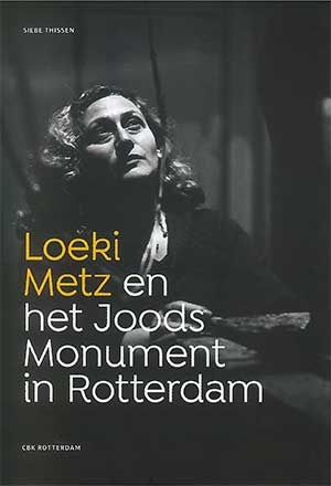 Loeki Metz en het Joods Monument in Rotterdam