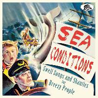 Sea Conditions - Swell Songs And Shanties for Breezy People