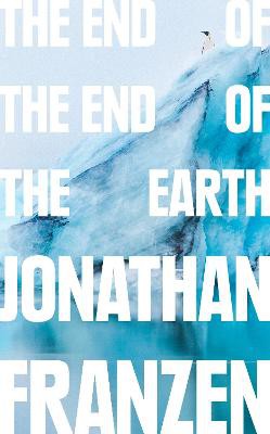 Franzen, J: The End of the End of the Earth