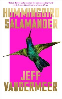 VanderMeer, J: Hummingbird Salamander