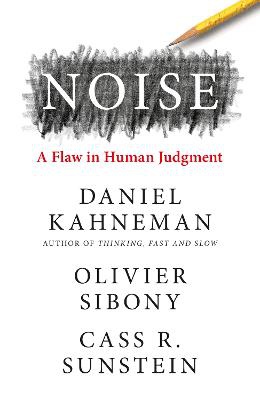Kahneman, D: Noise