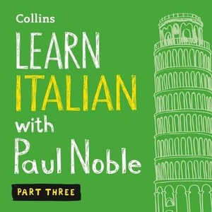 Learn Italian with Paul Noble – Part 3