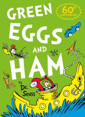 Seuss, D: Green Eggs and Ham/60th Birthday Ed.