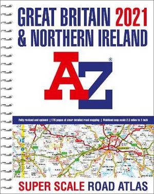 2021 Great Britain & Northern Ireland A-Z Super Scale Road Atlas