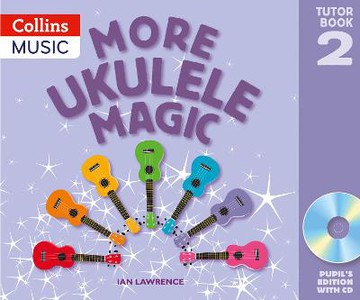 More Ukulele Magic: Tutor Book 2 – Pupil's Book (with CD)