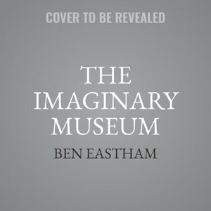 The Imaginary Museum Lib/E
