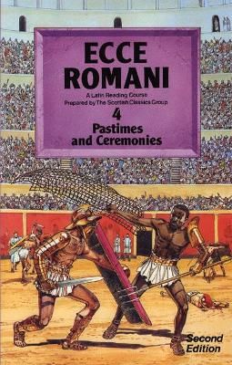 Ecce Romani Book 4 2nd Edition Pastimes And Ceremonies