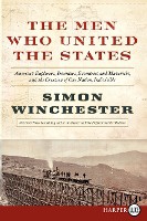 The Men Who United the States: America's Explorers, Inventors, Eccentrics and Mavericks, at the Creation of One Nation, Indivisible