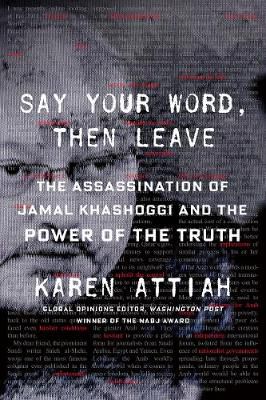 Attiah, K: Say Your Word, Then Leave