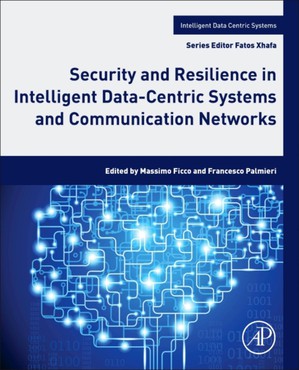Security and Resilience in Intelligent Data-Centric Systems and Communication Networks