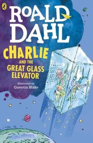 Dahl, R: Charlie and the Great Glass Elevator