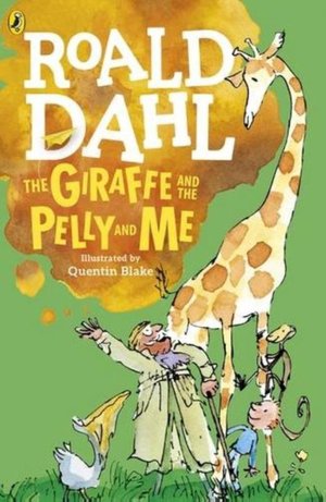 Dahl, R: Giraffe and the Pelly and Me