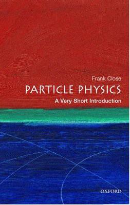 Close, F: PARTICLE PHYSICS A VERY SHORT