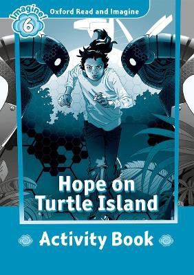 Oxford Read and Imagine: Level 6: Hope on Turtle Island Activity Book