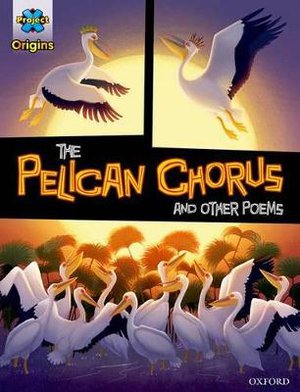 Project X Origins Graphic Texts: Grey Book Band, Oxford Level 14: The Pelican Chorus and other poems