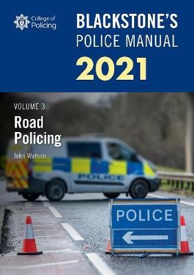 Watson, J: Blackstone's Police Manuals Volume 3: Road Polici