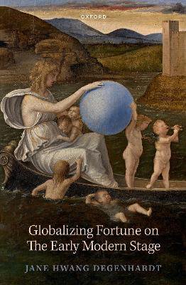 Globalizing Fortune On The Early Modern Stage