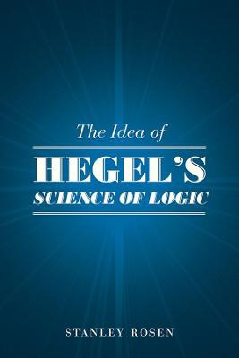 The Idea of Hegel's "Science of Logic"