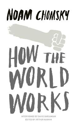 Chomsky, N: How the World Works