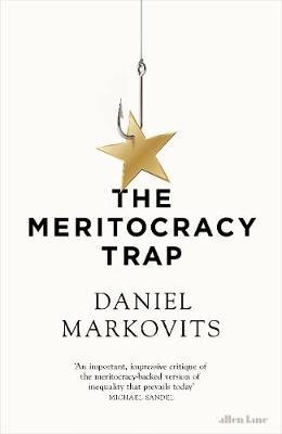 Markovits, D: The Meritocracy Trap