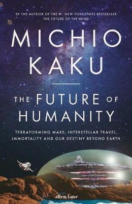 Kaku, M: The Future of Humanity
