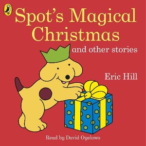 Hill, E: Spot's Magical Christmas and Other Stories
