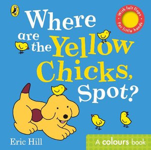 Hill, E: Where are the Yellow Chicks, Spot?
