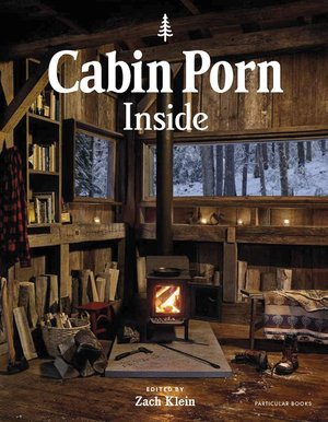 Klein, Z: Cabin Porn: Inside