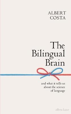 Costa, A: The Bilingual Brain