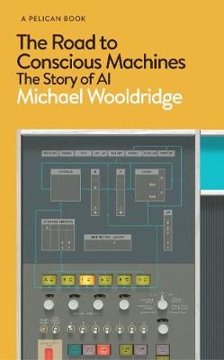 Wooldridge, M: Road to Conscious Machines