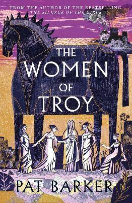 Barker, P: The Women of Troy