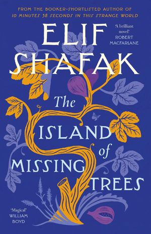 Shafak, E: Island of Missing Trees