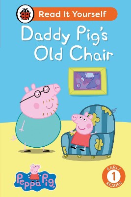 Peppa Pig Daddy Pig's Old Chair: Read It Yourself - Level 1 Early Reader