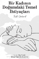 Bir Kadının Doğumdaki Temel İhtiya�ları (Turkish Edition)