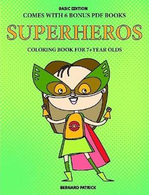 Coloring Book for 7+ Year Olds (Superheros)
