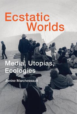 Marchessault, J: Ecstatic Worlds