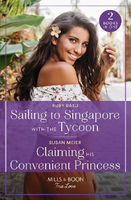Mills & Boon True Love Sailing To Singapore With The Tycoon / Claiming His Convenient Princess