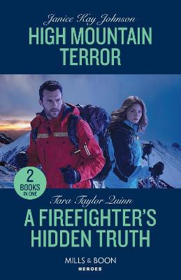 Mills & Boon Heroes High Mountain Terror / A Firefighter's Hidden Truth