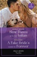 Mills & Boon True Love Slow Dance With The Italian / A Fake Bride's Guide To Forever