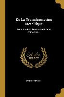 De La Transformation Metallique: Trois Anciens Tractez En Rithme Françoise ...