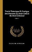 Traité Théorique Et Pratique Des Preuves En Droit Civil Et En Droit Criminel; Volume 1