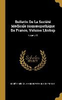 Bulletin De La Société Médicale Homoeopathique De France, Volume 1; Volume 15