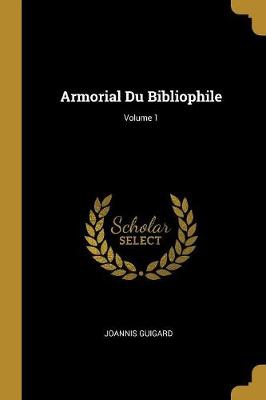 Armorial Du Bibliophile; Volume 1