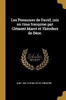 Les Pseaumes de David, mis en rime françoise par Clément Marot et Théodore de Bèze.