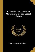 Das Leben Und Die Werke Albrecht Dürer's Von Joseph Heller.