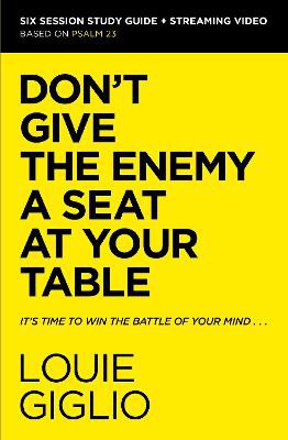 Don't Give The Enemy A Seat At Your Table Bible Study Guide Plus Streaming Video